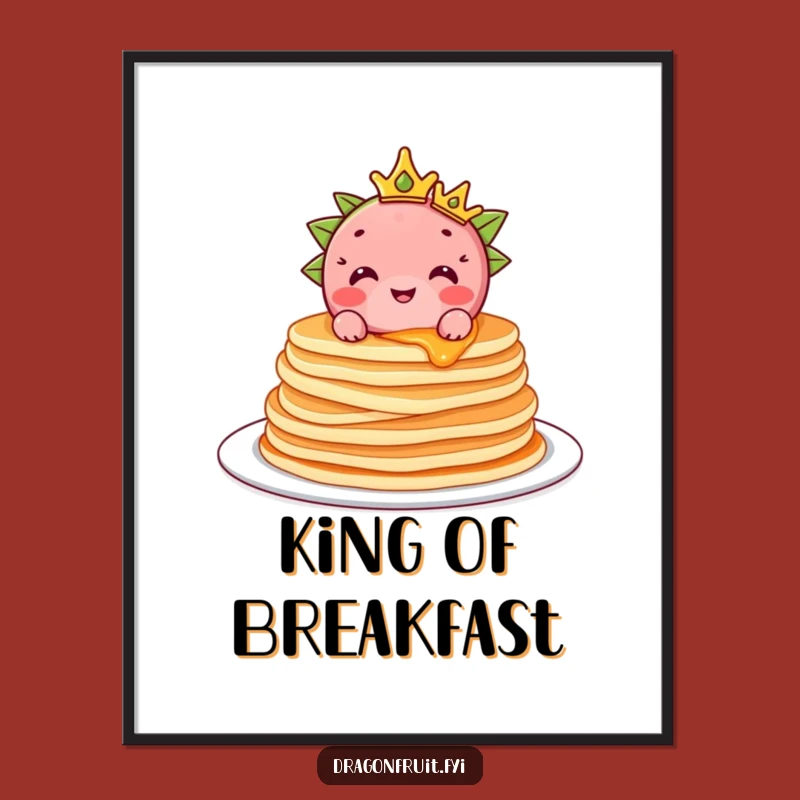 Funny Dragonfruit Poster: Royal Pancake Art, Hilarious Breakfast Decor