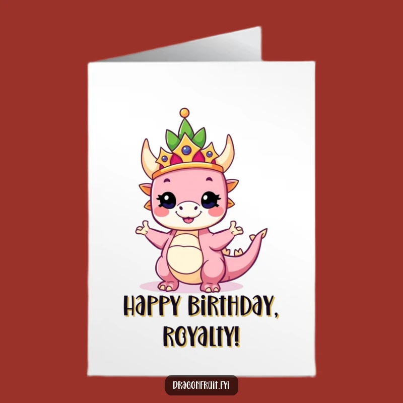 Free Printable Birthday Card: Royal Dragonfruit - Funny Regal Downloadable Gift!