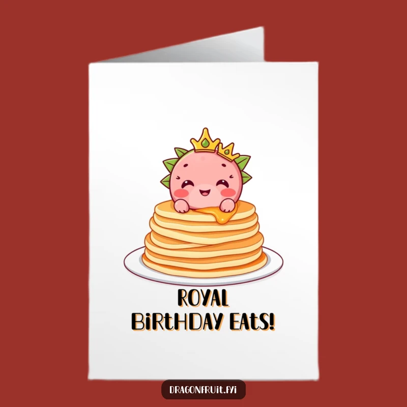 Free Printable Dragonfruit Pancake Card: Royal Funny Downloadable Birthday Gift