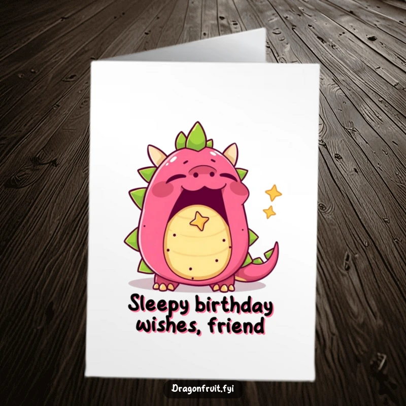 Funny Free Printable Dragonfruit Birthday Card: Yawning widely, blowing a tiny star-shaped bubble of sleepiness, cute and cozy.