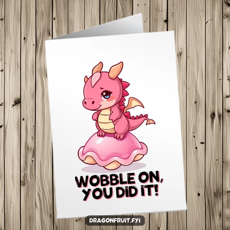 Funny Free Printable Congratulations Card: Dragonfruit character wobbling on jelly, conveying a hilarious message of success and cheer.