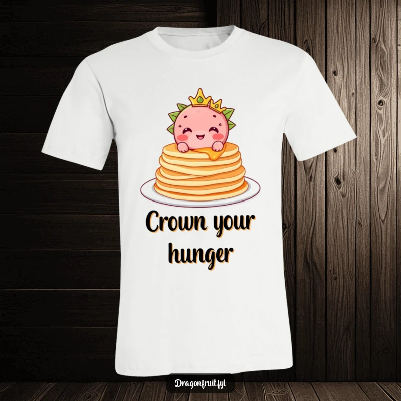 Funny Dragonfruit Pancake T-Shirt: A delighted dragonfruit wearing a tiny crown sits atop a stack of fluffy pancakes, a breakfast masterpiece.